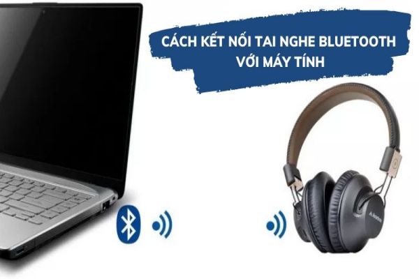 cach-ket-noi-tai-nghe-bluetooth-voi-laptop