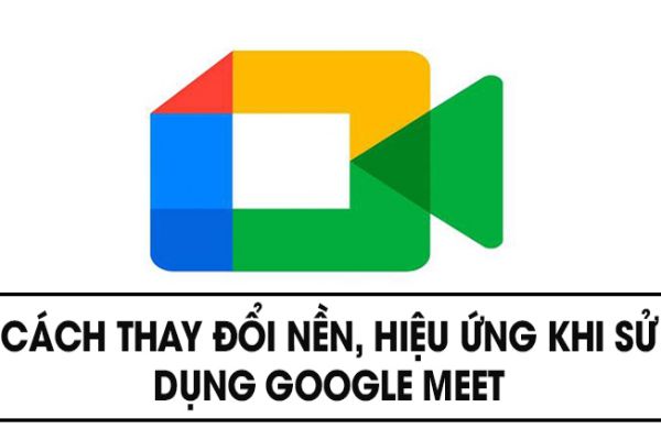 cach-thay-doi-nen-hieu-ung-google-meet